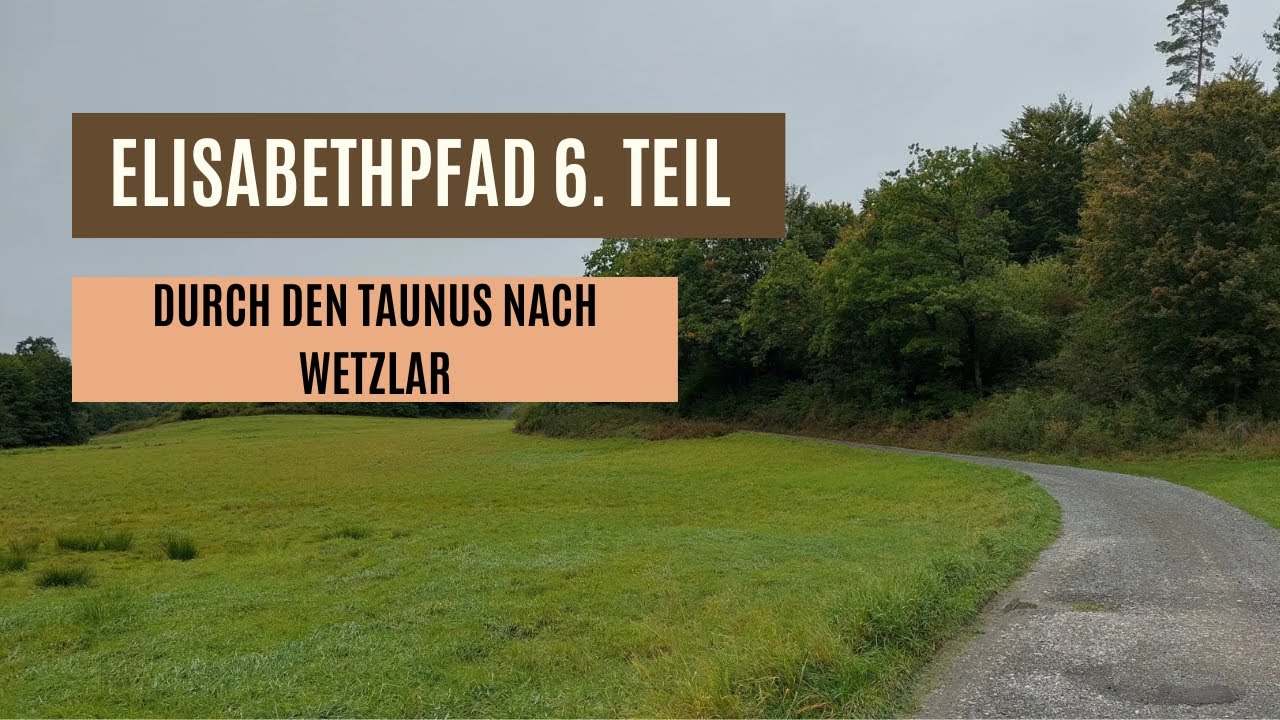 Elisabethpfad/Fernwanderweg/6. Etappe Schöne Etappe im  Taunus nach Wetzlar