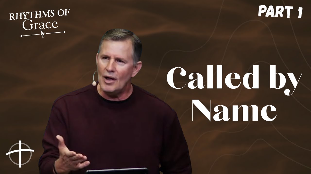 Called by Name | Rhythms of Grace
