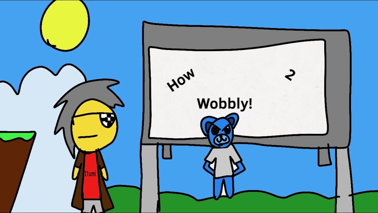 Teaching I1umi How 2 Wobbly