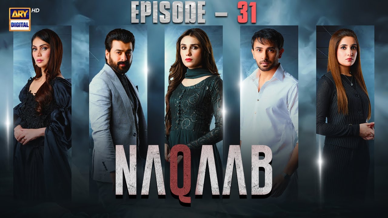 Naqaab EP 31 | Ali Ansari | Humayoun Ashraf | Hina Tariq | Ghana Ali | 17 April 2025 | ARY Digital