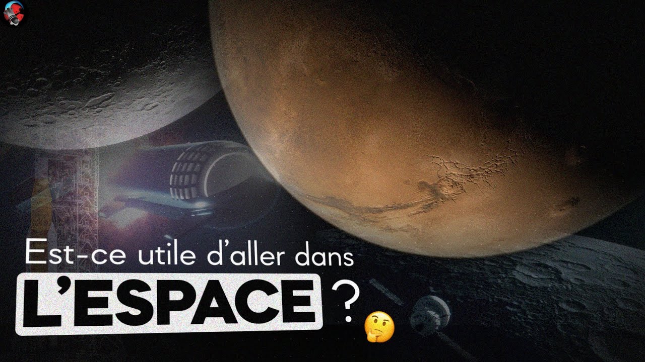 EST-CE UTILE D'ALLER SUR MARS ? (et dans l'espace)