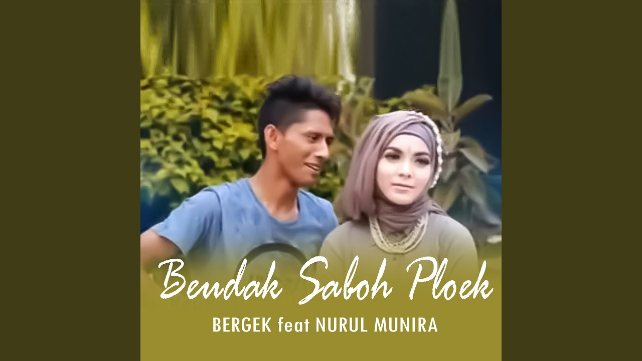 Beudak Saboh Ploek (feat. Nurul Munira)