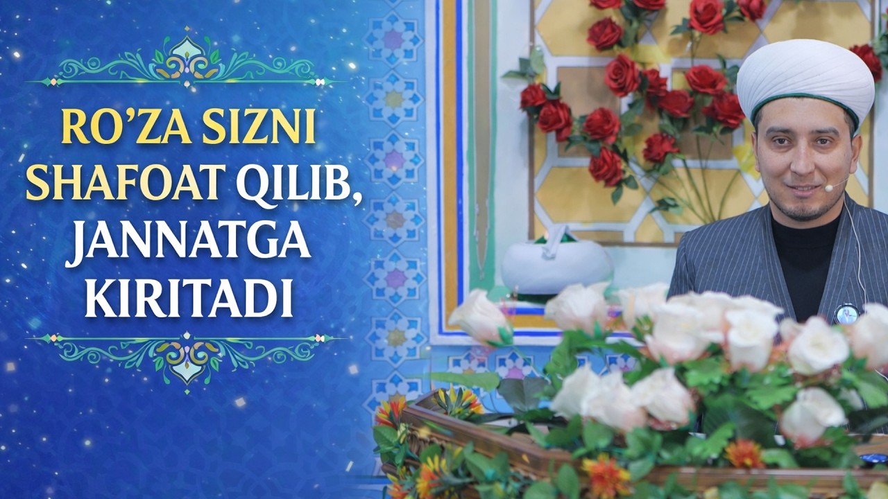 RO'ZA SIZNI SHAFOAT QILIB, JANNATGA KIRITADI