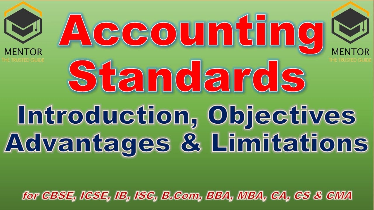 Accounting Standards Introduction, Objectives, Advantages and Limitations