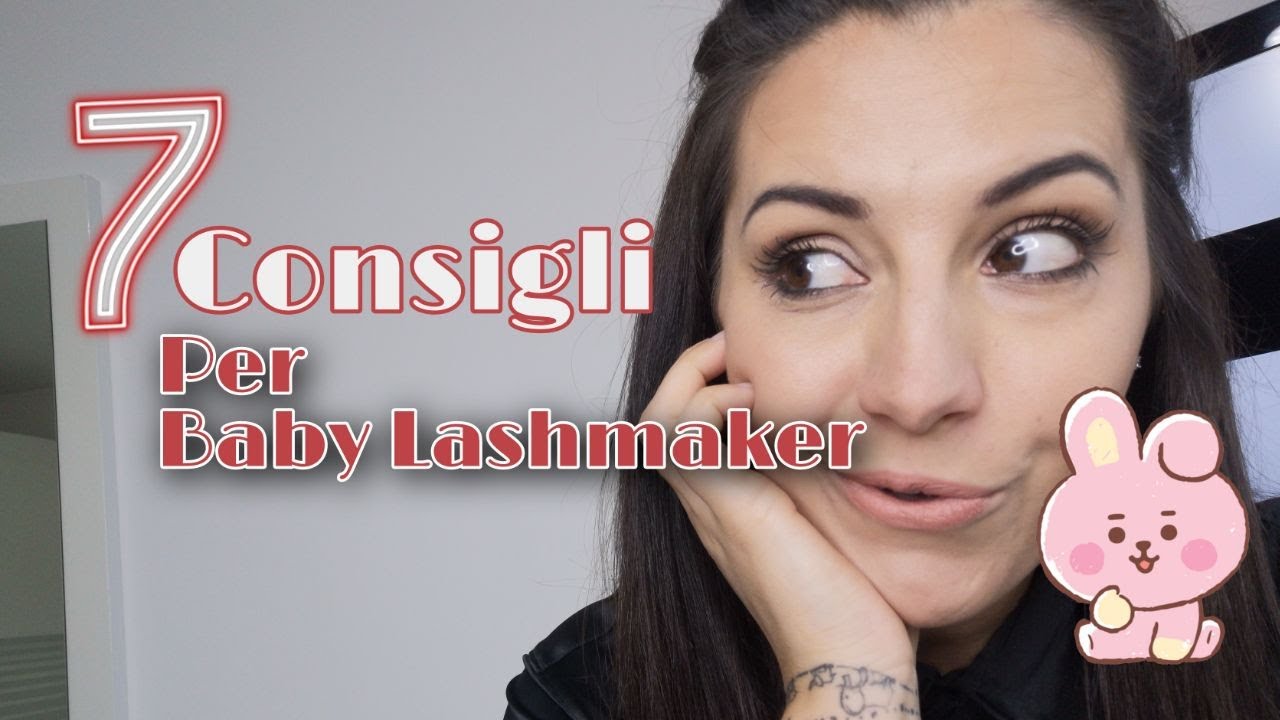 7 Consigli per Baby Lashmaker | Cosa non Trascurare!
