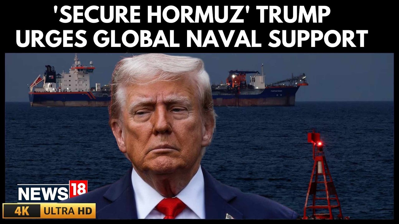 US Iran War News | Trump Urges Nations To Send Warships To Reopen Strait Of Hormuz | 4K | N18G
