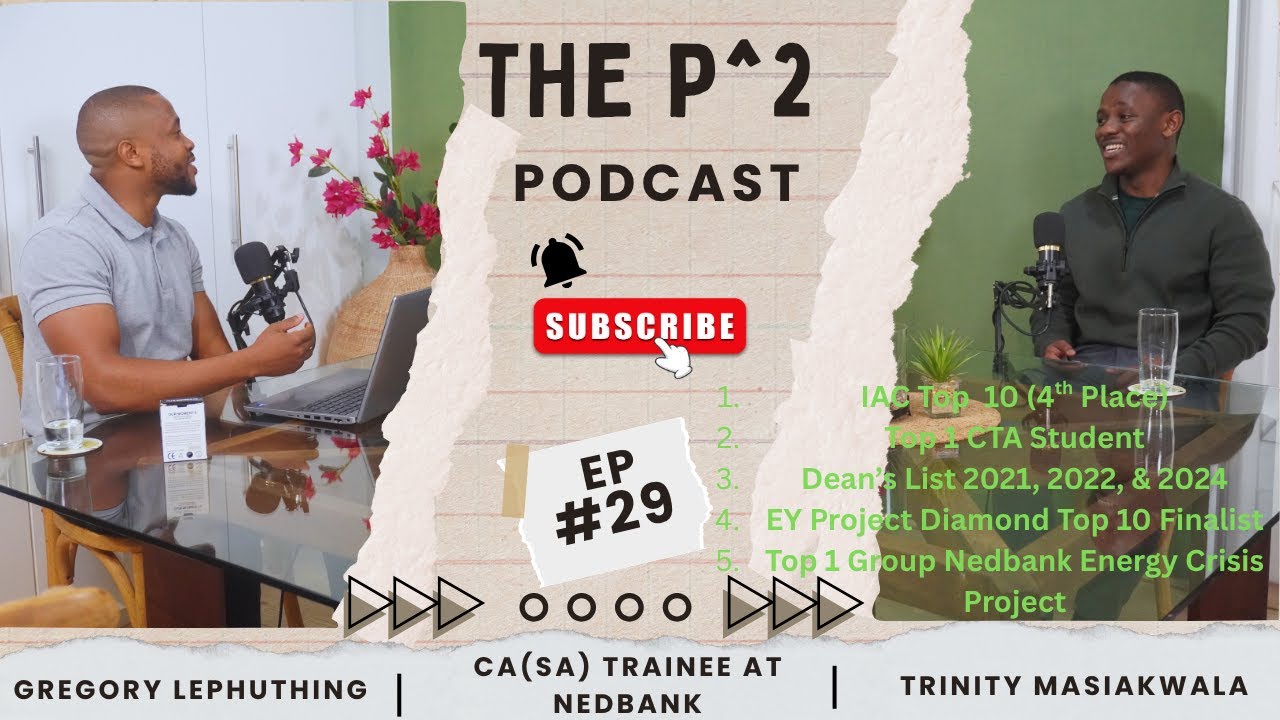 Professional x Personal Podcast |EP 29| Trinity Masiakwala - CA(SA) Trainee at Nedbank | P^2 Podcast