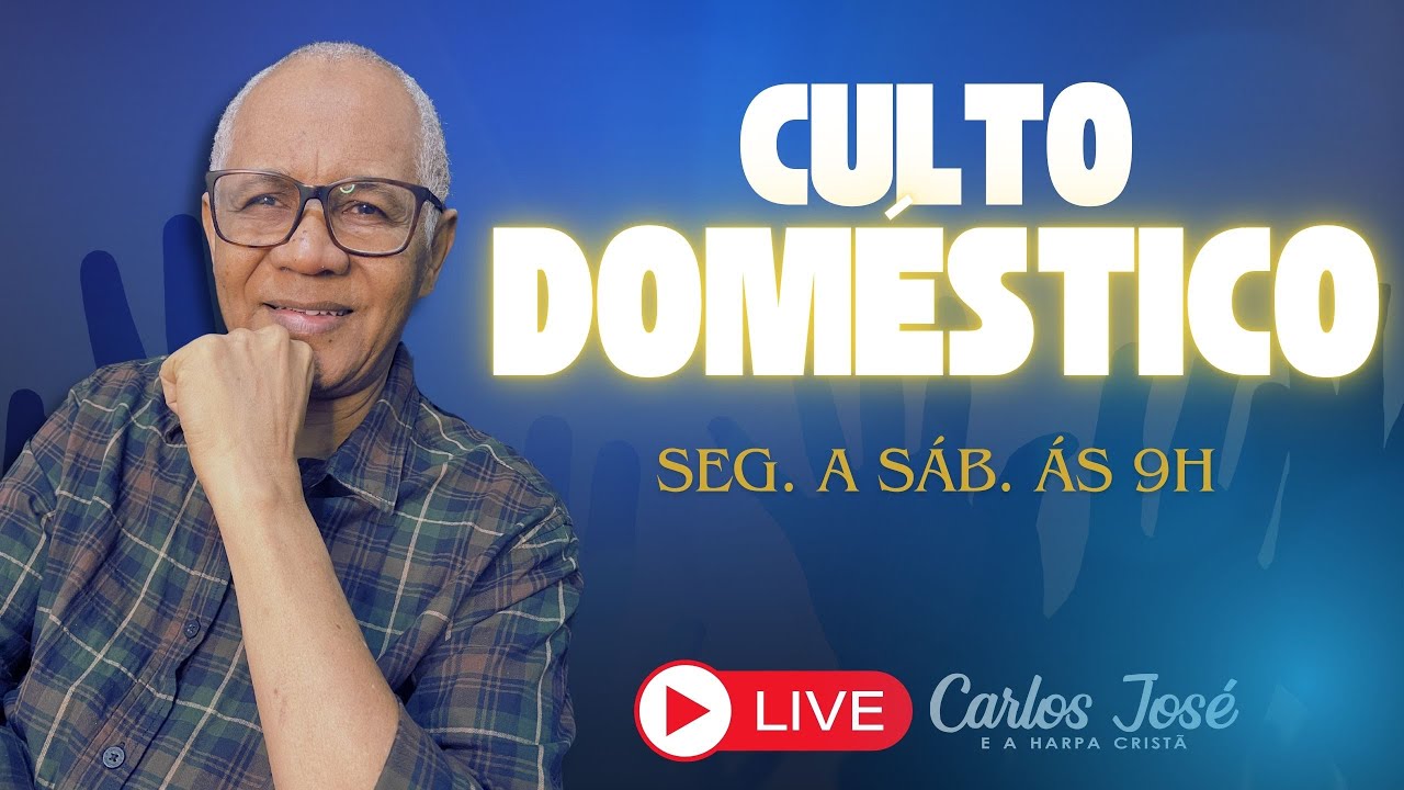 CULTO DOMESTICO DIA 15/01 | CARLOS JOSÉ E A HARPA CRISTÃ