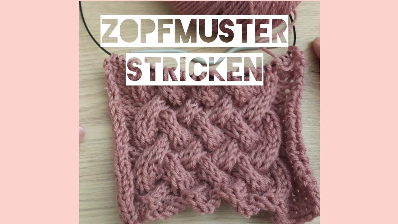 Zopfmuster stricken - Stricken lernen - Anleitung | Anf&auml;nger/-in geeignet