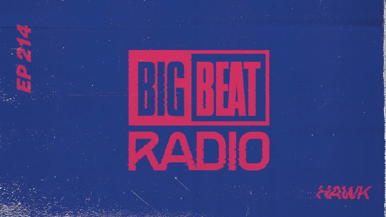 Big Beat Radio: EP #214 - HÄWK (Guest Mix)