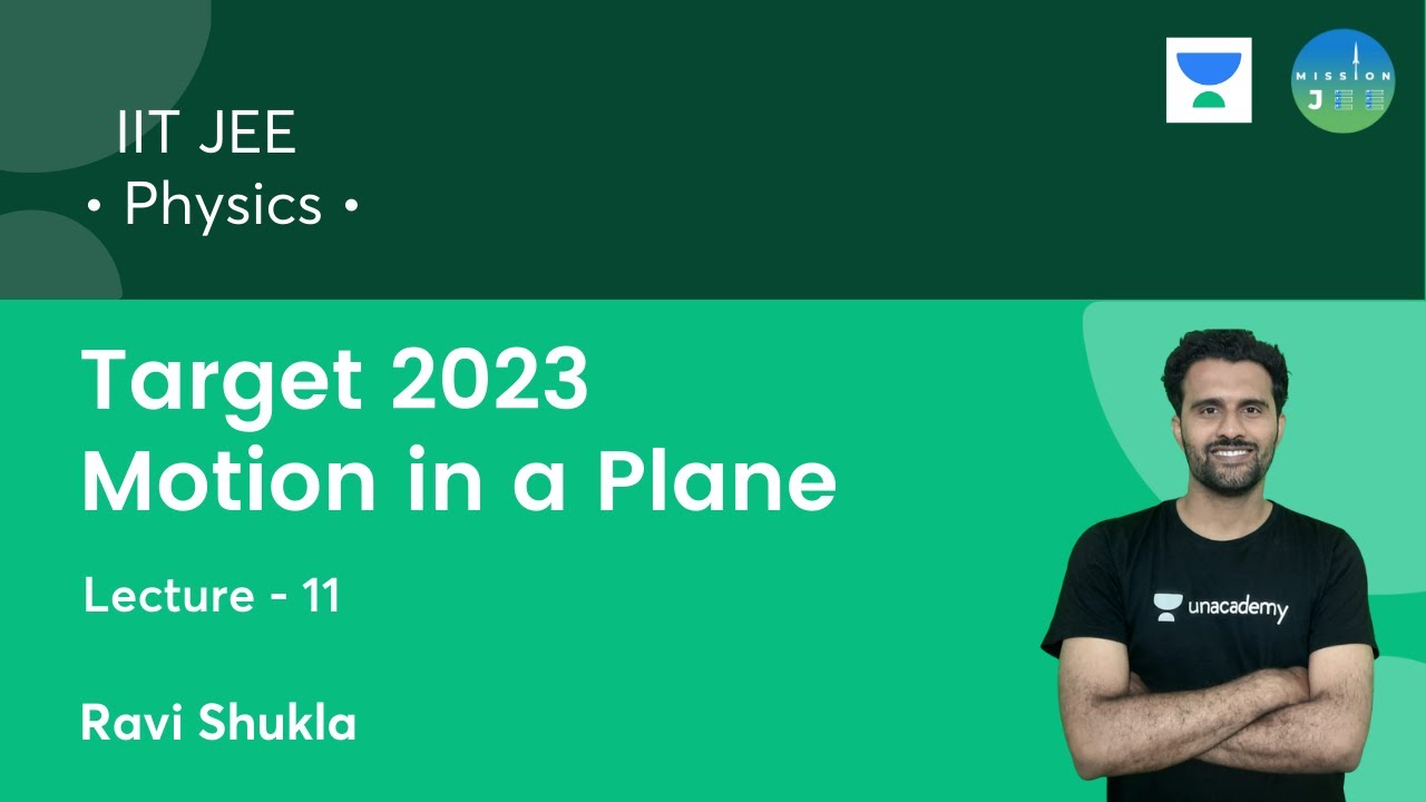 Motion in a Plane | Target 2023 | L11 | Physics | IIT JEE | IIT JEE | Mission JEE | Ravi Shukla