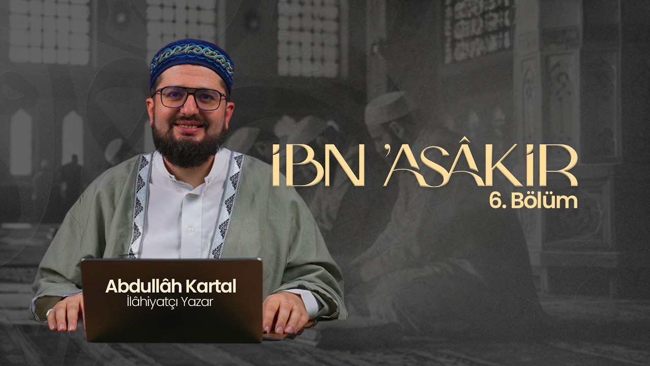 İbn 'Asâkir | 6. Bölüm