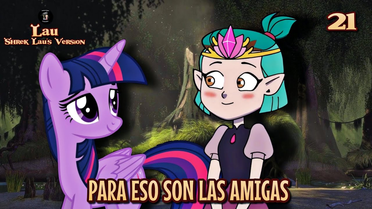 Lau (Shrek [Lau's Version]) Parte 21 - Para Eso Son Las Amigas
