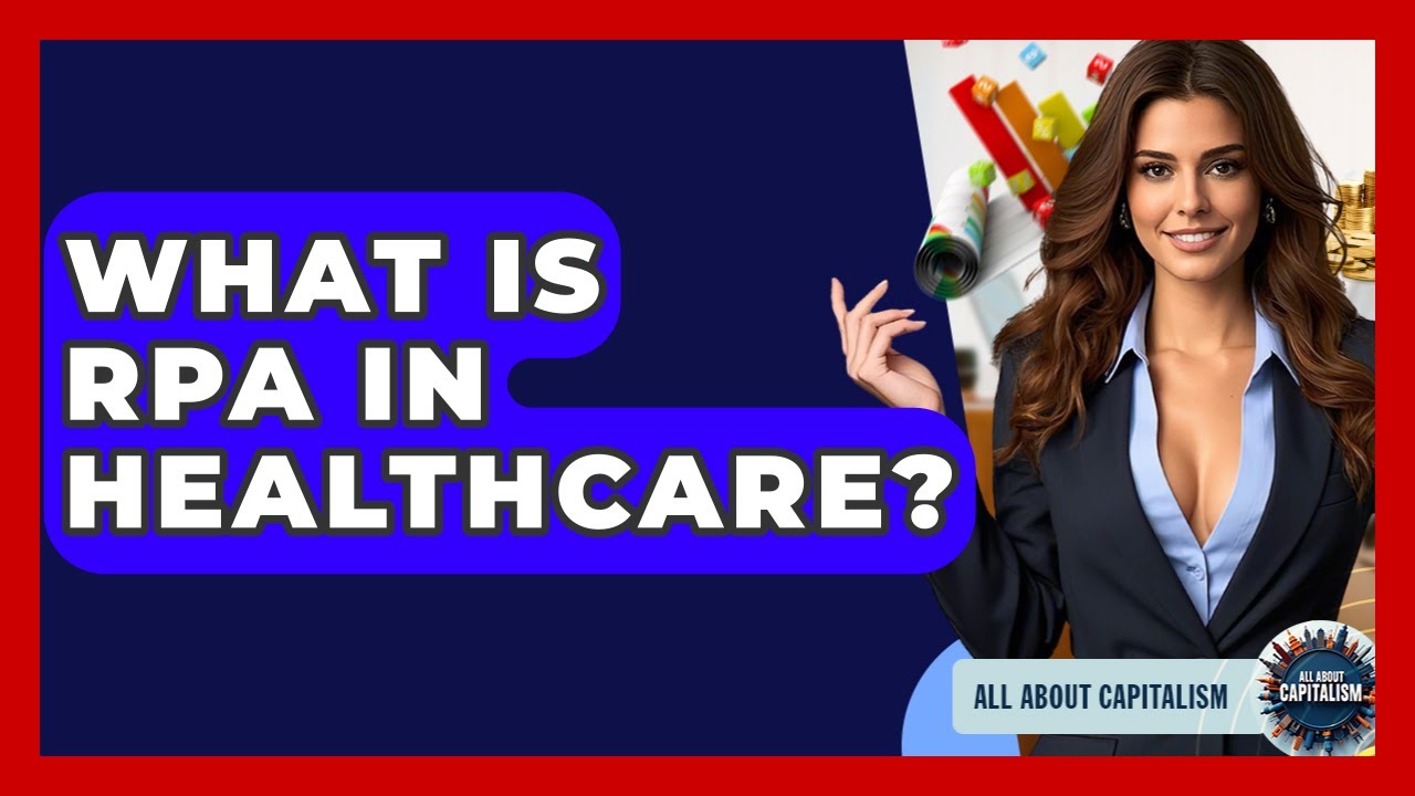 What Is RPA In Healthcare? - All About Capitalism