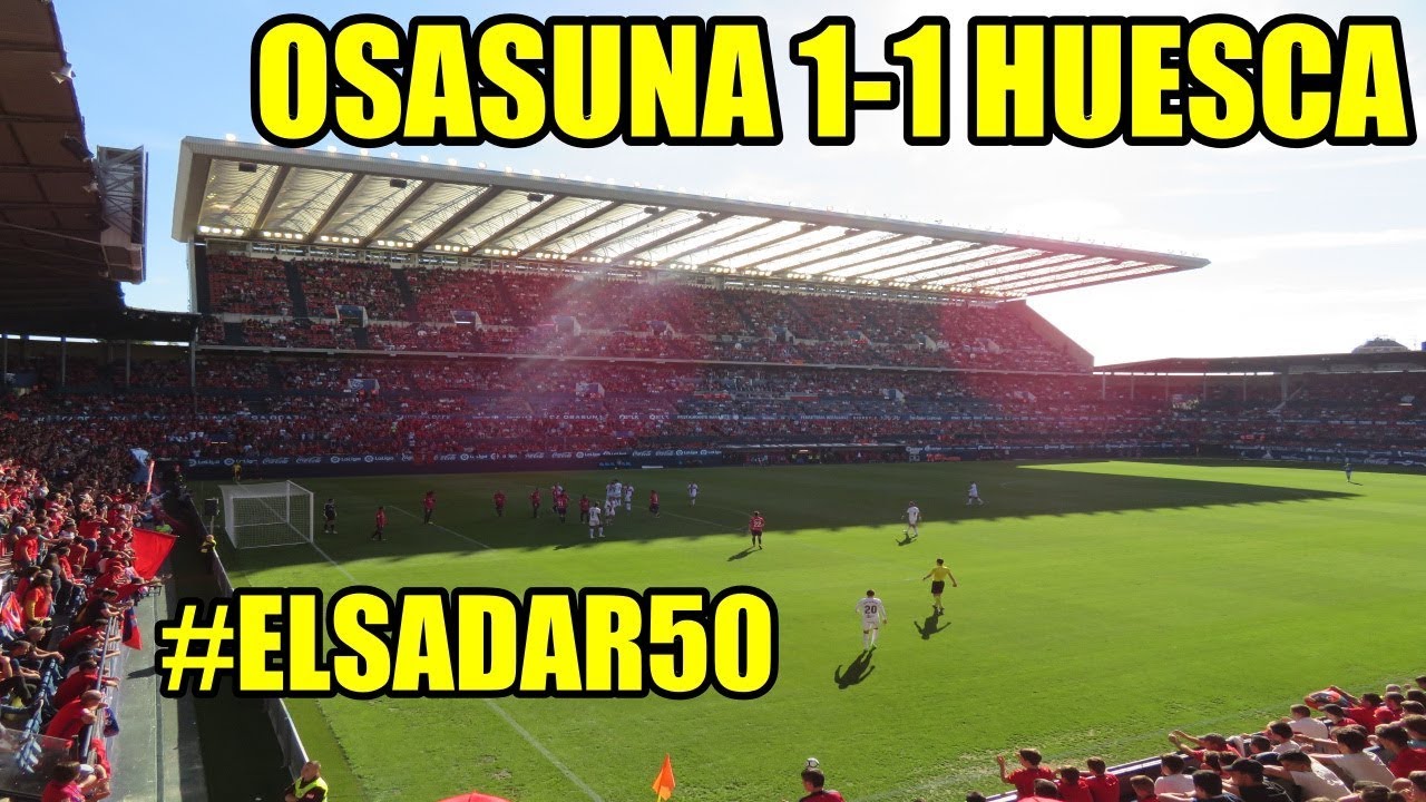 OSASUNA 1-1 HUESCA | #ELSADAR50