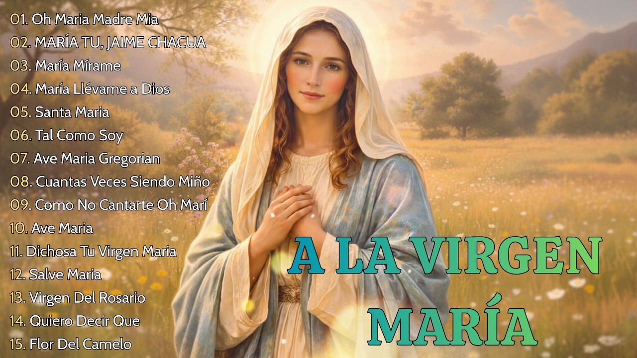 Los 10 Mejores Cantos A La Virgen Maria | La Canción Católica Mas Hermosa Del Mundo