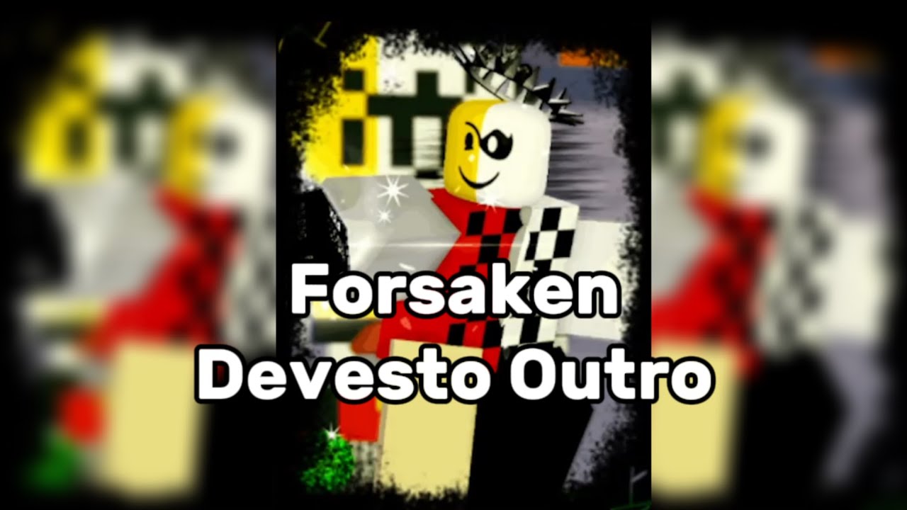 Devesto Outro | Forsaken