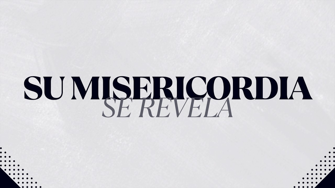 Su misericordia se revela | Pastor Enrique Borja