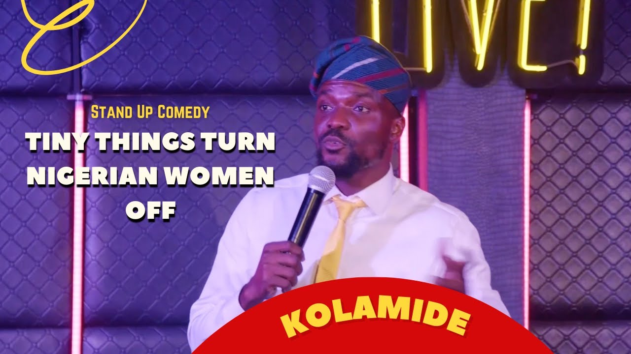 The Tiniest Thing Can Turn A Nigerian Woman Off | Kolamide | Standup Comedy | Laugh Out Live