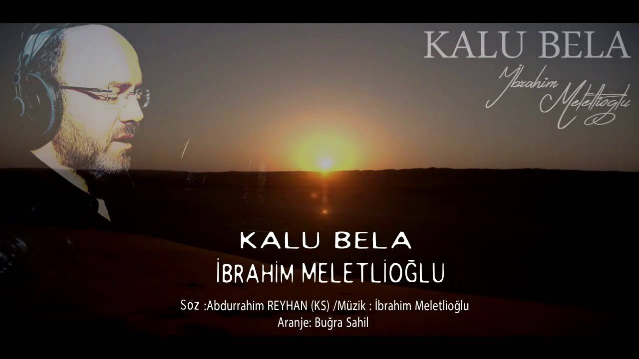 KALU BELA -İLAHİ - İBRAHİM MELETLİOĞLU-  موسيقى صوفية