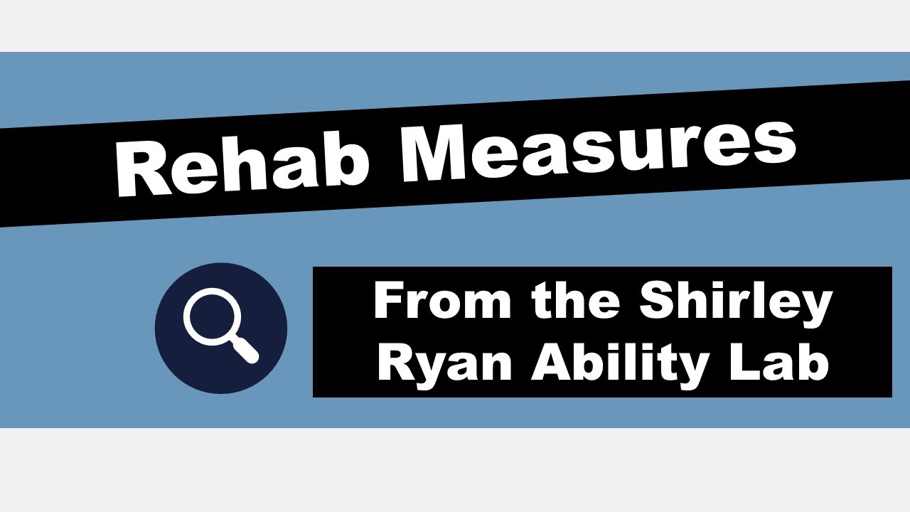 Rehabilitation Measures Database | Shirley Ryan Ability Lab | Five Minute Friday