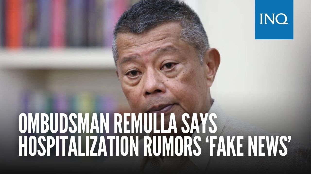 Ombudsman Remulla says hospitalization rumors &lsquo;fake news&rsquo;