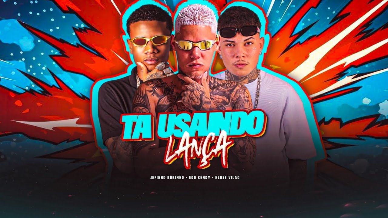 TÁ USANDO LANÇA - Klose Vilão,  Eo Kendy, Jeffinho Bobinho