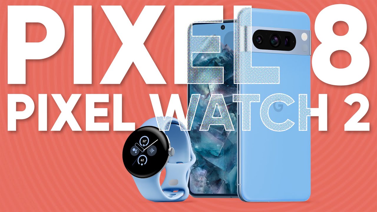 Test : La vérité sur les Google Pixel 8 (et la Pixel Watch 2)
