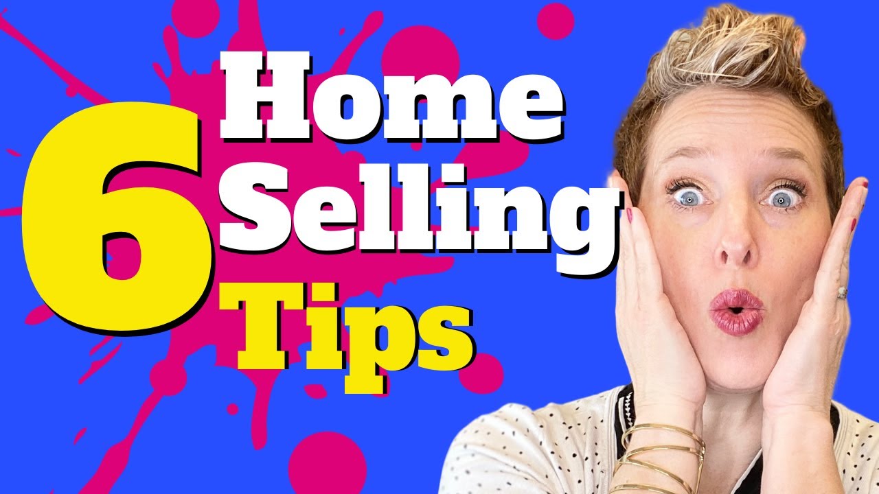 6 Home Selling Tips | Mistakes to Avoid When Selling Your House