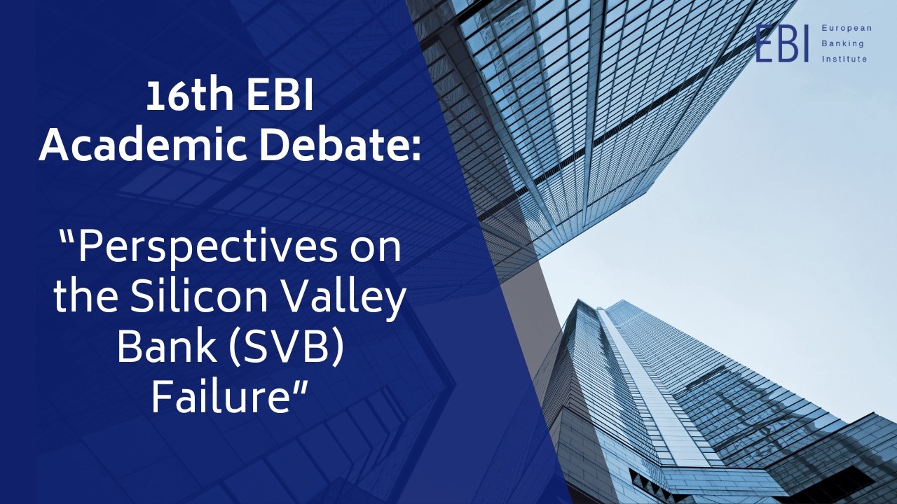 16th Academic Debate: “Perspectives on the Silicon Valley Bank (SVB) Failure”