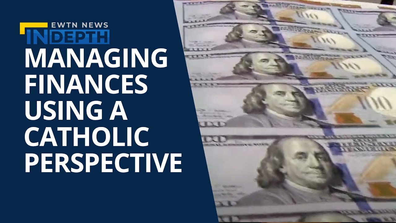 A Catholic Perspective on Managing Finances | EWTN News In Depth October 1, 2021