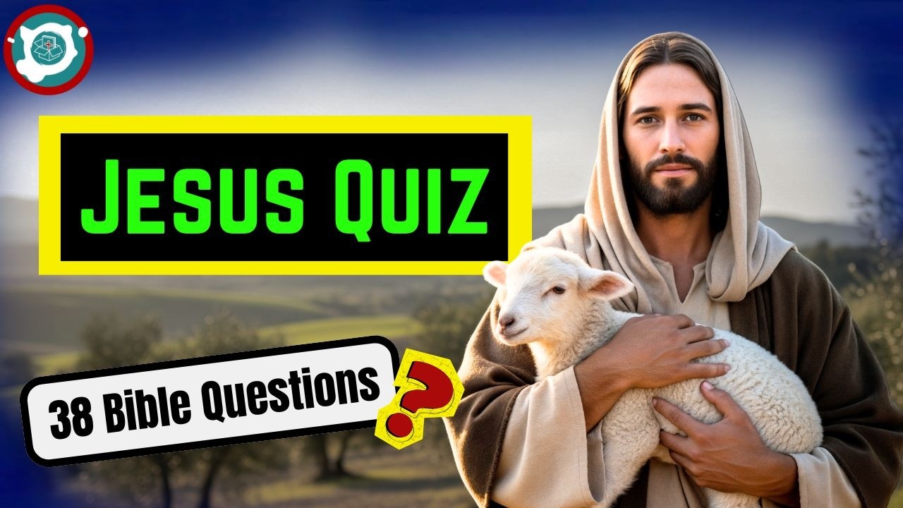 Jesus Quiz: 38 Bible Questions to Test Your Knowledge