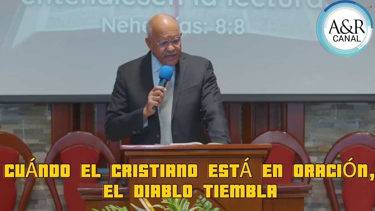 CUÁNDO EL CRISTIANO SE ARRODILLA EN ORACIÓN, EL DIABLO TIEMBLA - PASTOR ANDRÉS PORTES, A&R CANAL