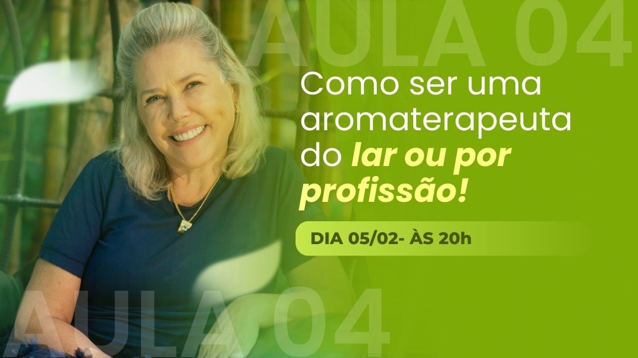 [AULA 4] Como ser uma aromaterapeuta do lar ou por profissão!