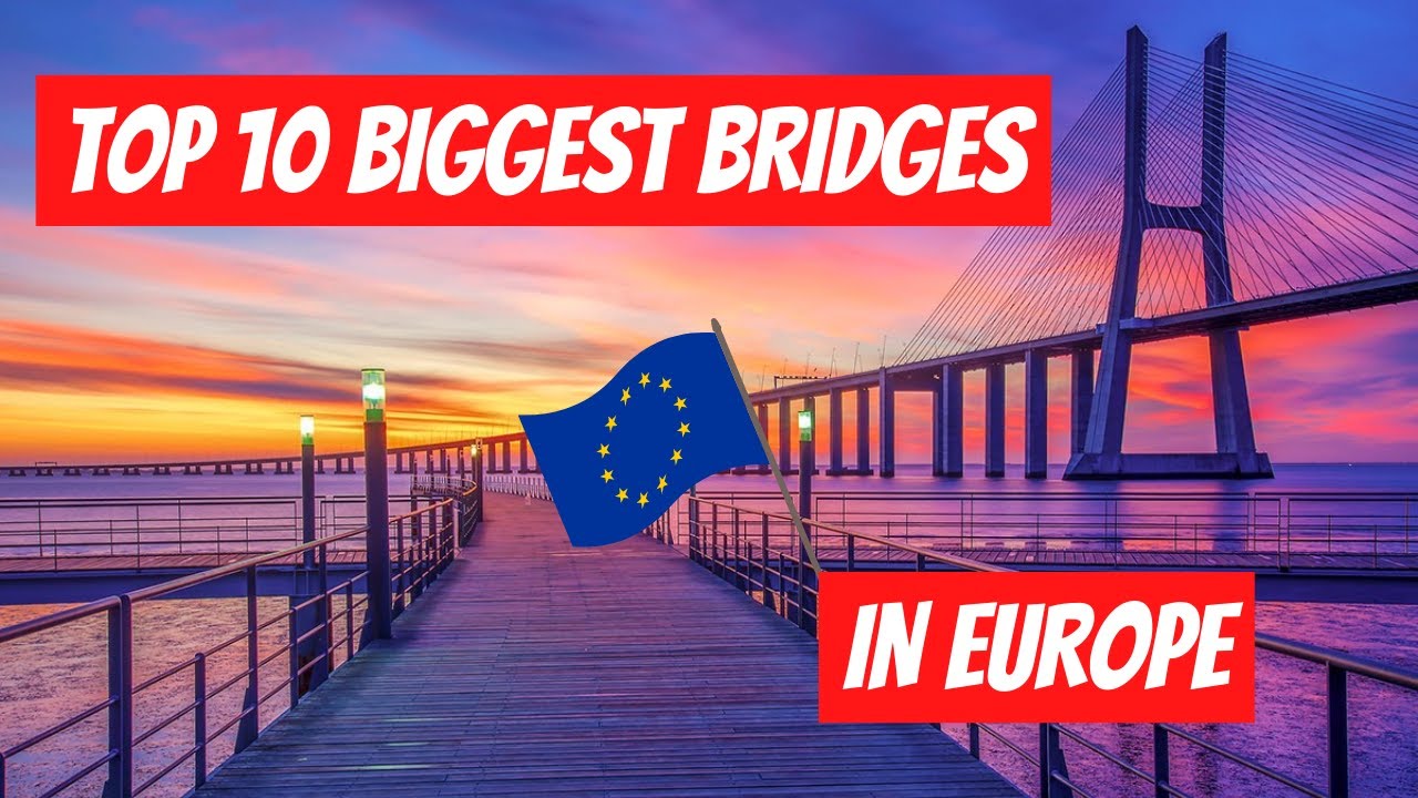 TOP 10 BIGGEST BRIDGES IN EUROPE!