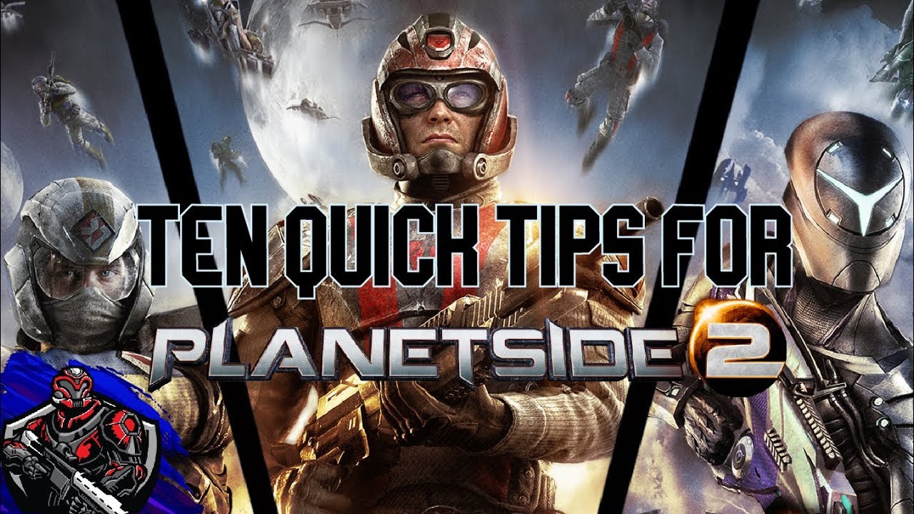 10 Quick Tips for Planetside 2!