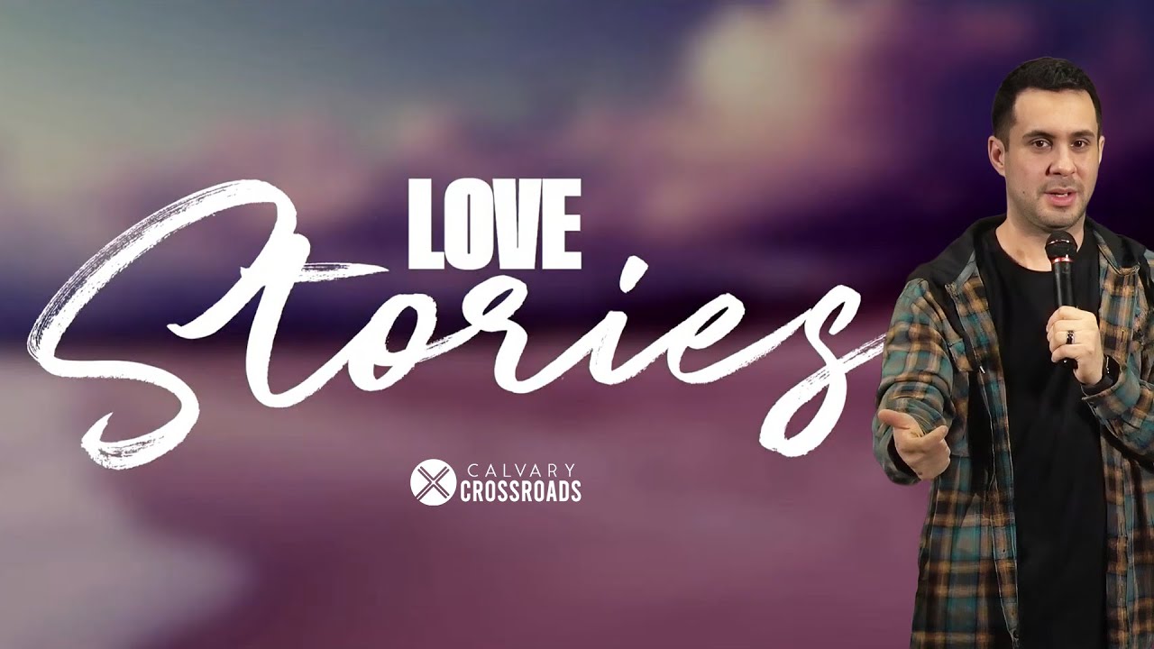 Love Stories: Week 1 | Pastor Steven Henriquez | Calvary Crossroads Church | #Sermons #God #Church