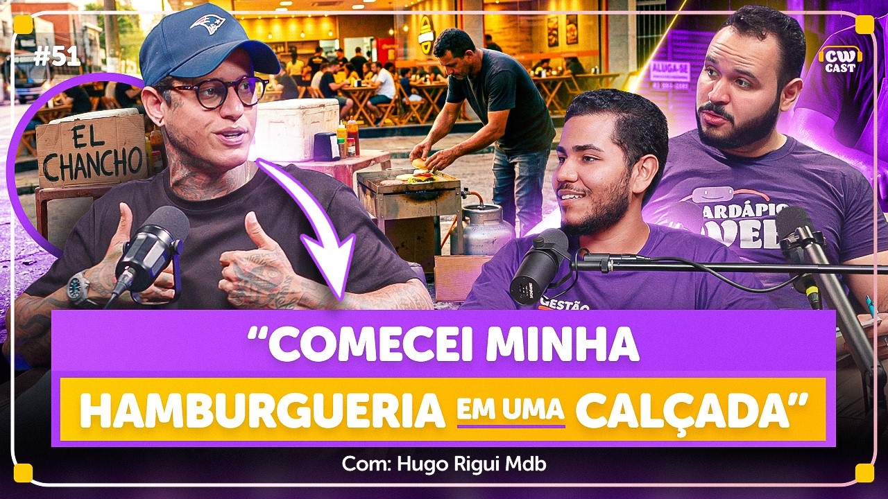 Saiu da Calçada e Criou um Negócio de R$ 10 Milhões | Hugo Rigui - CW Cast #51