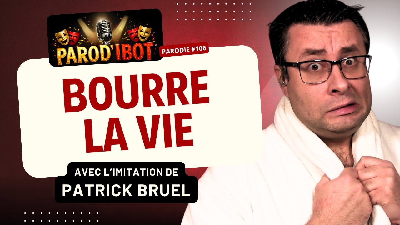 Bourre la vie - Parodie de Patrick Bruel