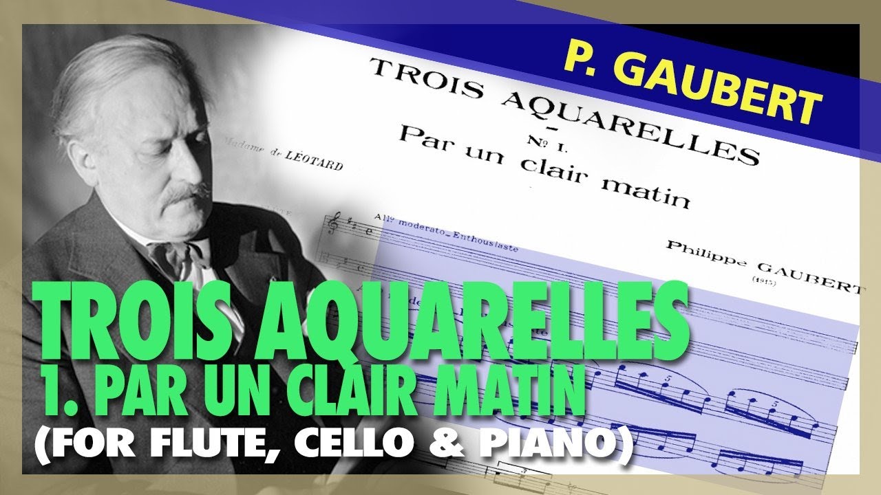 🎼 P. GAUBERT - Trois Aquarelles 1. Par un clair matin [FLUTE, cello & piano] (Sheet Music Scrolling)