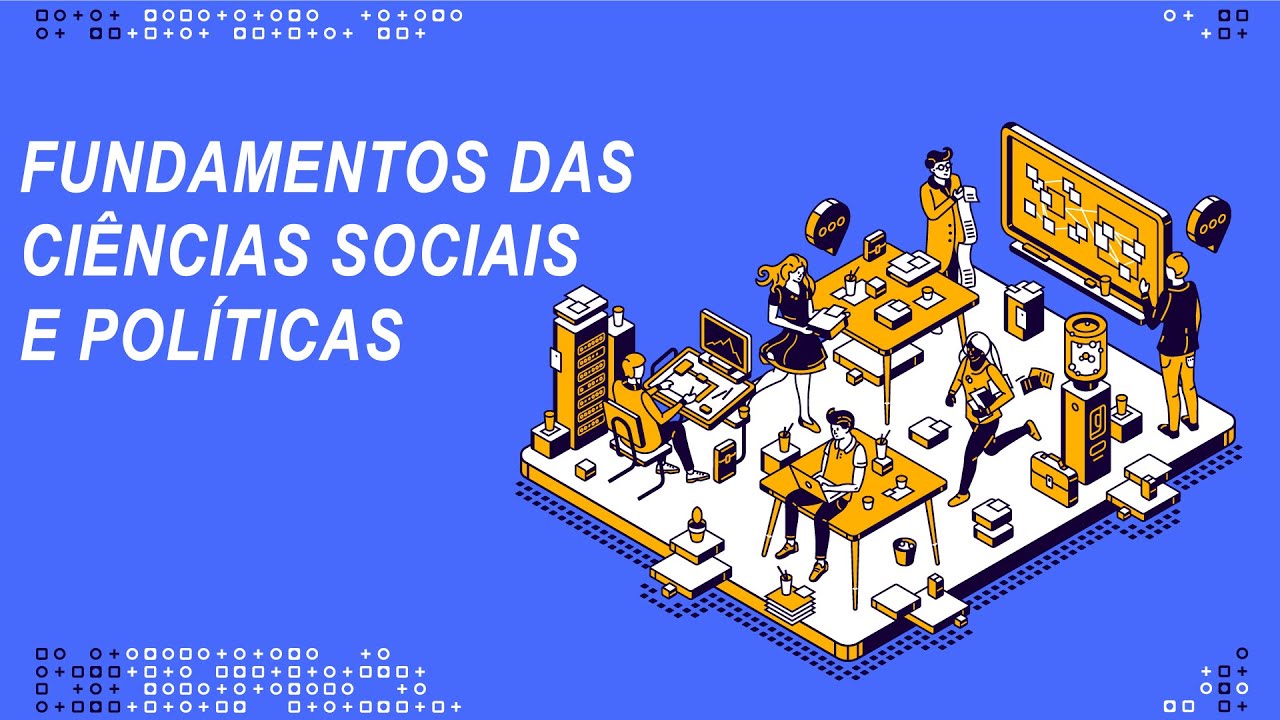 Fundamentos das Ciências Sociais e Políticas - Aula 1