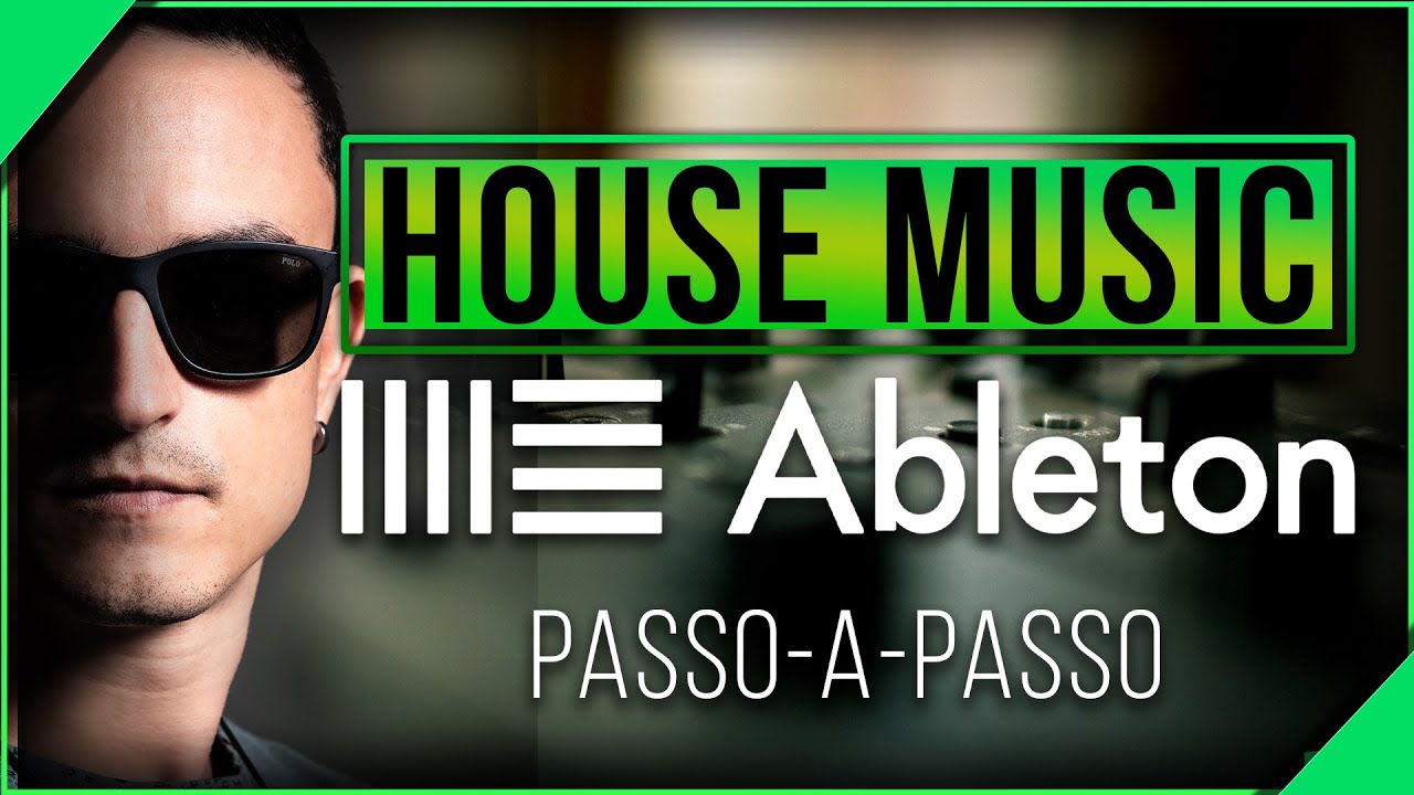 Produzindo House no Ableton em 2024 [Primeiros Passos Para Iniciantes]