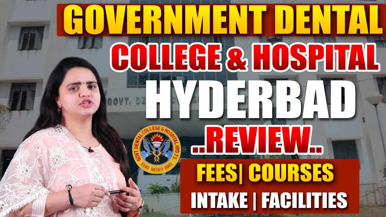 Government Dental College & Hospital Hyderabad | Intake, Fees, Facilities, Eligibility & Reviews