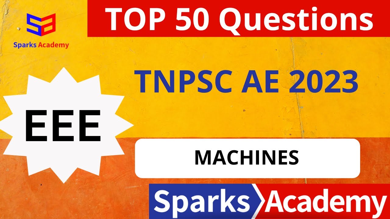 TOP 50 QUESTIONS || MACHINES || EEE ||TNPSC 2023|| SPARKS ACADEMY