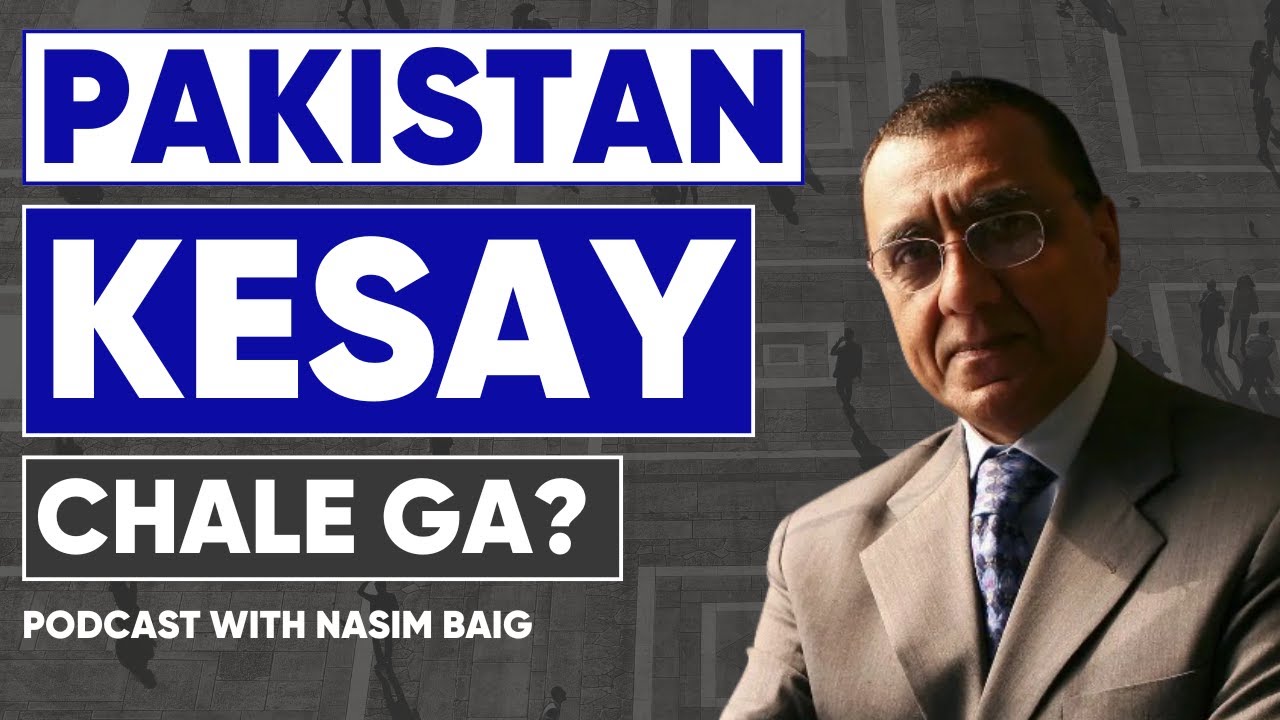Power. Poverty. Politics. The Socio-Economic Challenges of Pakistan | Podcast w/ Nasim Baig