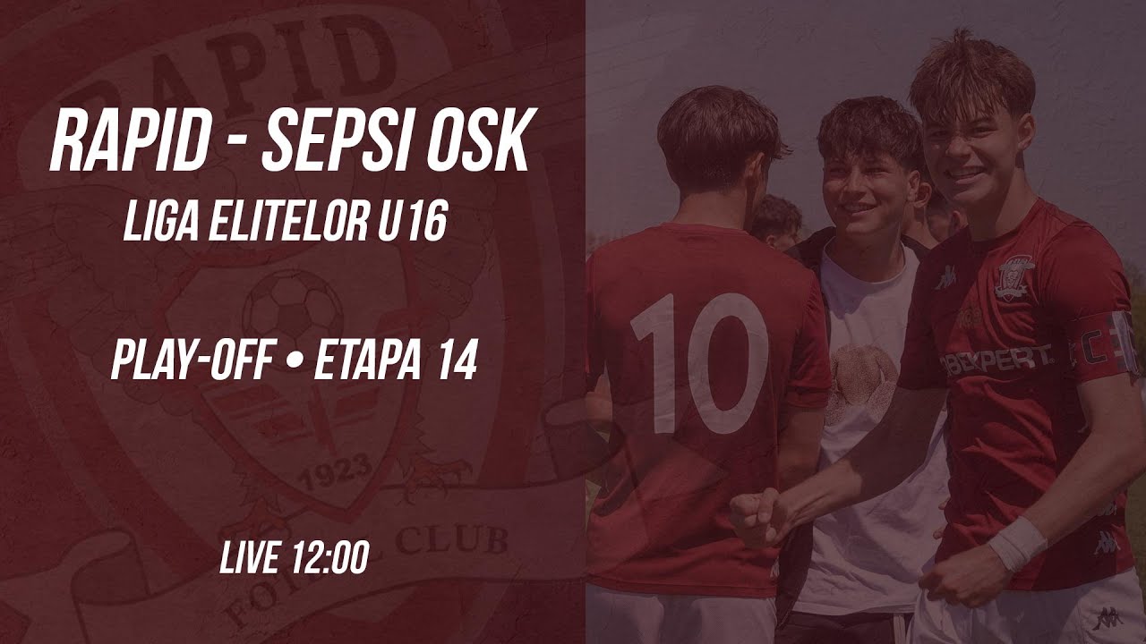 #LIVE 🔴 RAPID - Sepsi OSK • Liga Elitelor U16 • Play-Off • Etapa 14