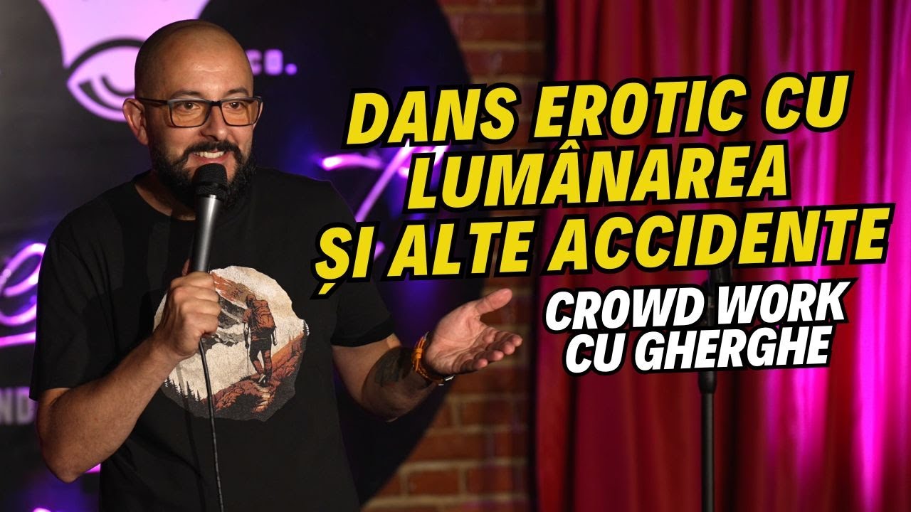 Dans erotic cu lumânarea și alte accidente | Crowd Work cu Gherghe