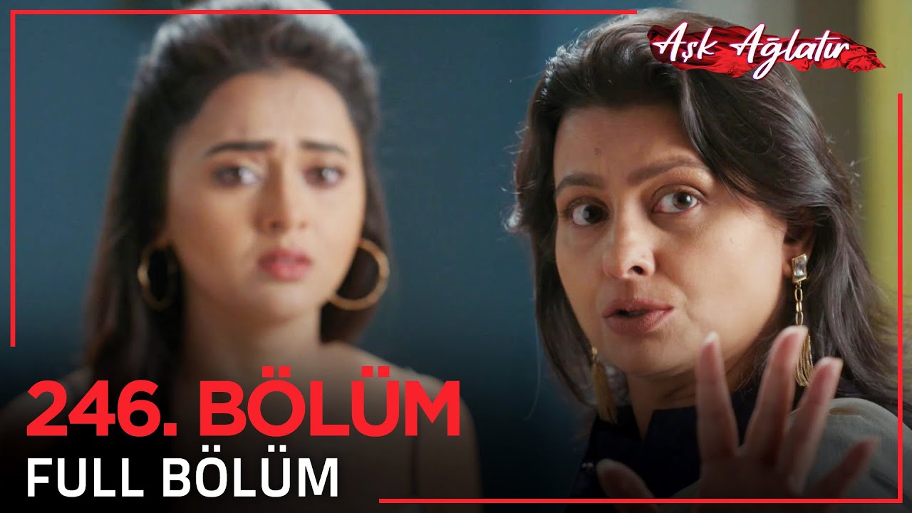 Aşk Ağlatır Hint Dizisi 246. Bölüm