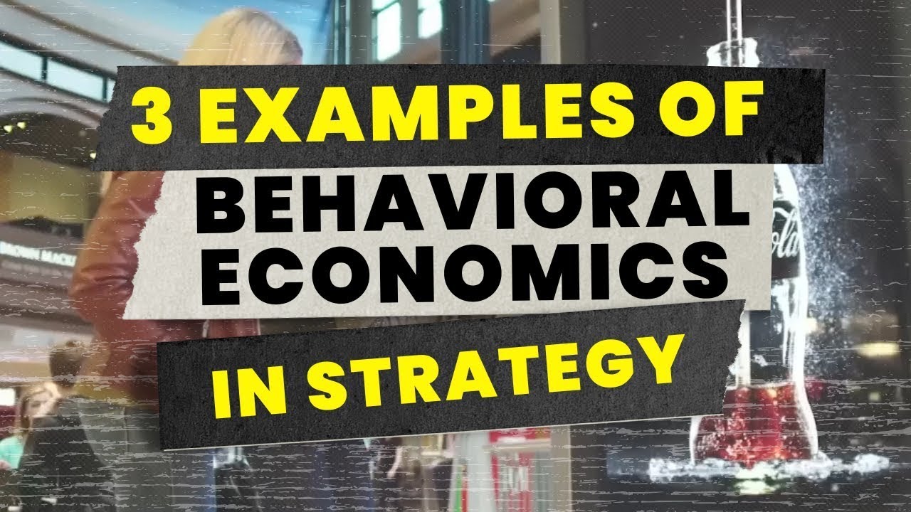 3 Examples Of Behavioral Economics In Strategy