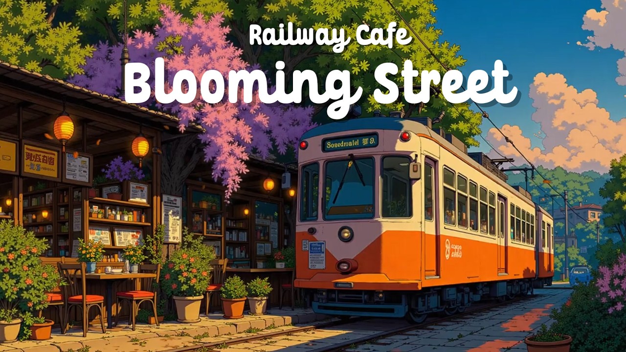 Blooming Street Café Vibes🌿Lofi Hip Hop ~ Calm Lofi at Railway Coffee